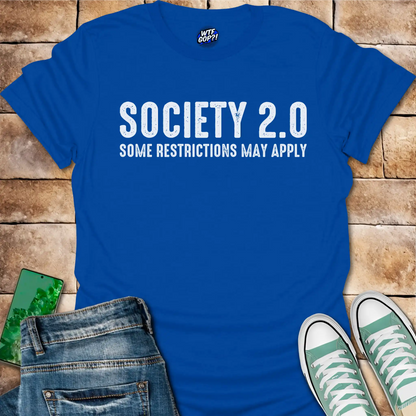 Society 2.0 T-Shirt - Satirical Political, Restrictions Apply Tee