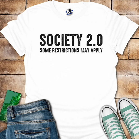 Society 2.0 T-Shirt - Satirical Political, Restrictions Apply Tee