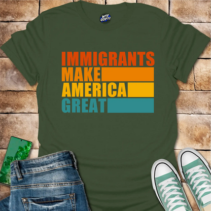 Immigrants Make America Great T-Shirt - Pro-Immigrant Tee