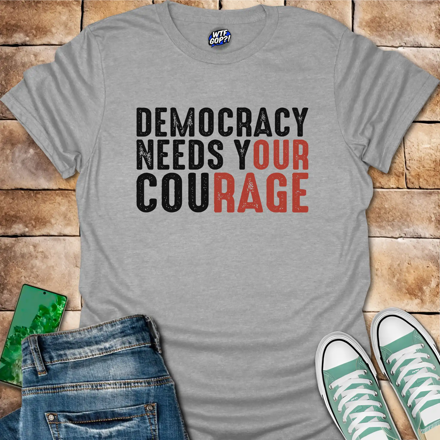 Democracy Needs Your Courage T-Shirt - Empowering Political Tee