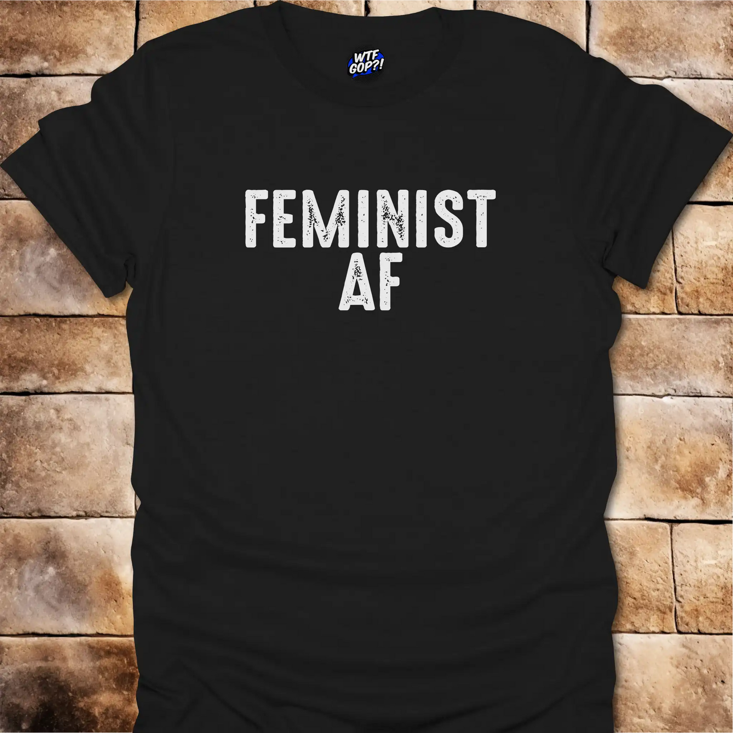 Feminist AF T-Shirt - Unapologetically Bold Women's Tee