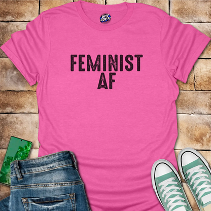 Feminist AF T-Shirt - Unapologetically Bold Women's Tee