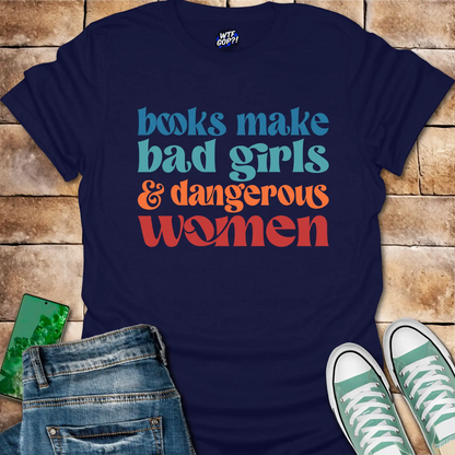 Books Make Dangerous Women T-Shirt - Anti-Censorship Tee