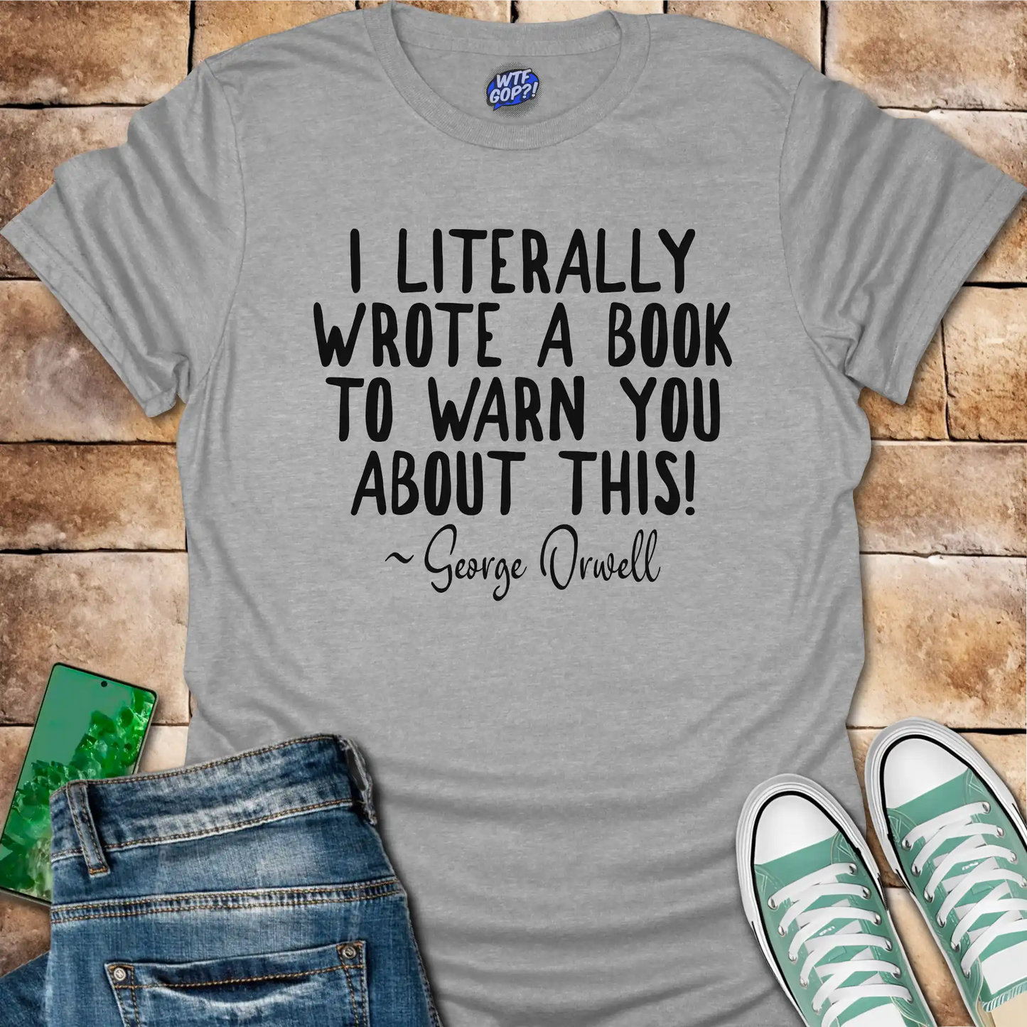 I Wrote a Book to Warn You T-Shirt - George Orwell Quote