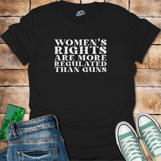 Black Women More Regulated Than Guns t-shirt with bold political statement text
