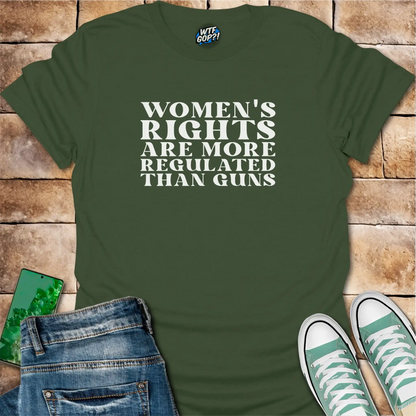 Military Green Women More Regulated Than Guns t-shirt with bold political statement text