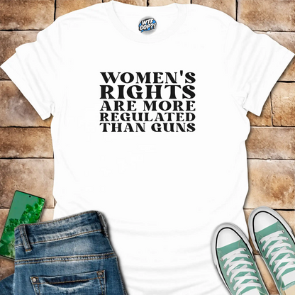 White Women More Regulated Than Guns t-shirt with bold political statement text