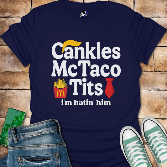Cankles McTaco Tits Anti Trump Shirt - Political Satire