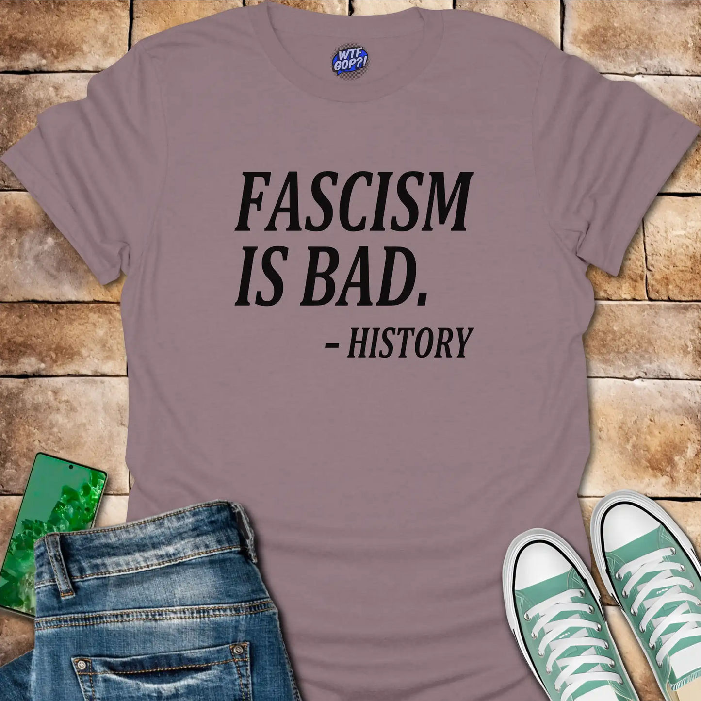 Fascism Bad History T-Shirt: For the History Buffs