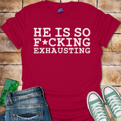Tired of Trump Shirt - He Is So F*cking Exhausting Political Tee
