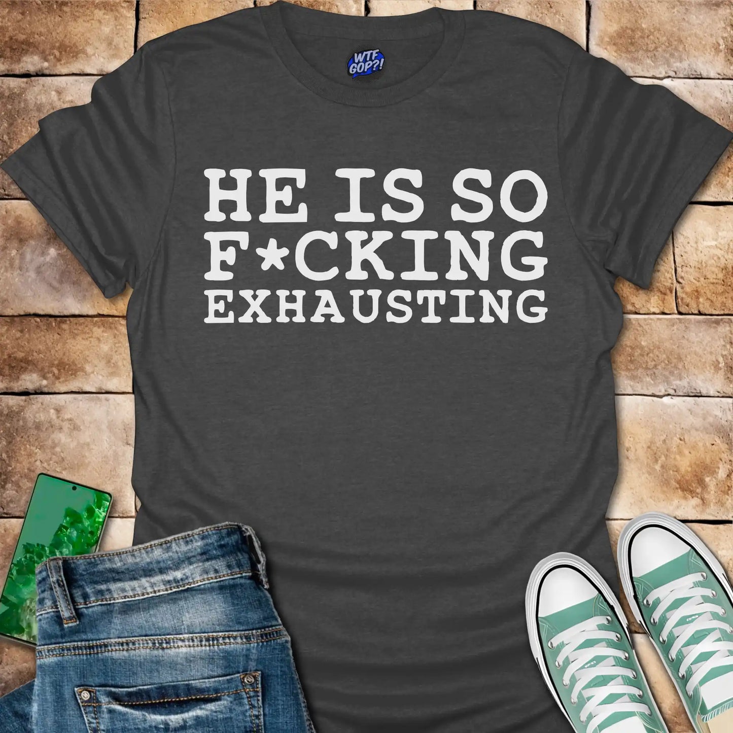 Tired of Trump Shirt - He Is So F*cking Exhausting Political Tee
