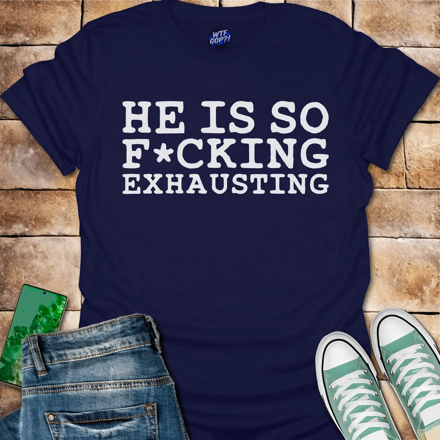 Tired of Trump Shirt - He Is So F*cking Exhausting Political Tee