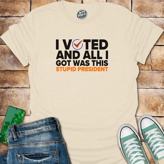 Natural I Voted And All I Got Was This Stupid President t-shirt with voting checkmark design