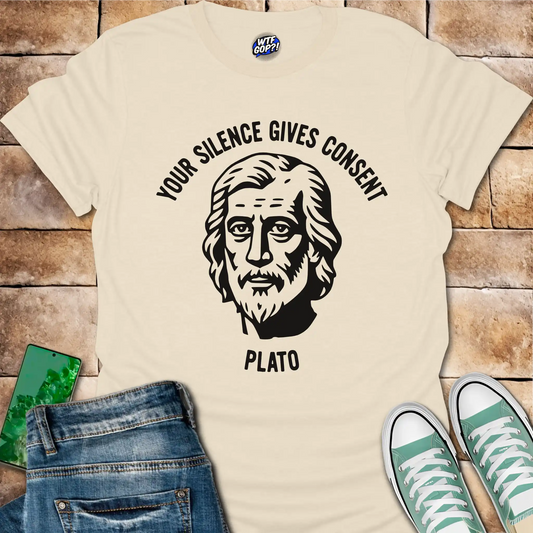 Plato Quote Shirt | Your Silence Gives Consent | Political Philosophy Tee