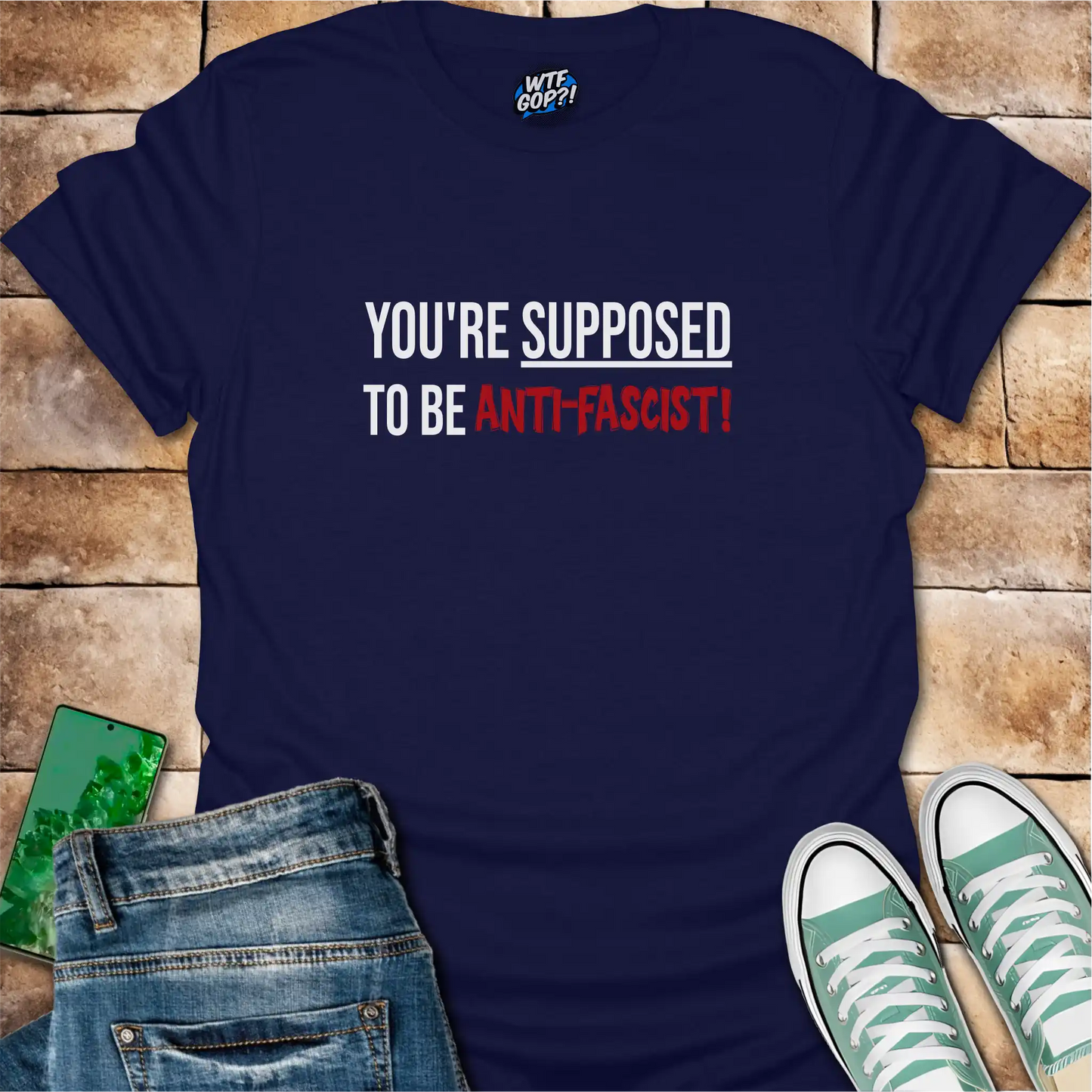 Navy Blue Anti-Fascist T-Shirt: The phrase 'You're Supposed To Be Anti-Fascist!' in bold letters.