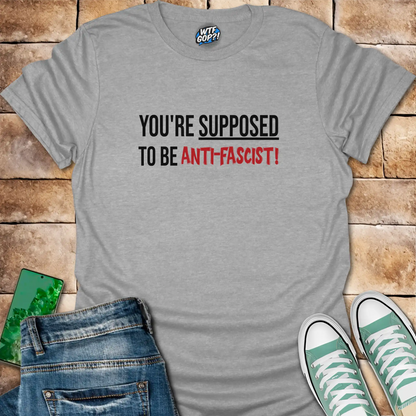 Sport Grey Anti-Fascist T-Shirt: The phrase 'You're Supposed To Be Anti-Fascist!' in bold letters.