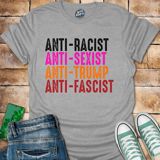 Anti-Everything Shirt | Anti-Racist Anti-Sexist Anti-Trump Anti-Fascist Tee