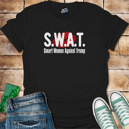Black SWAT Anti-Trump Shirt: The acronym 'SWAT' with the full phrase 'Smart Women Against Trump' below.
