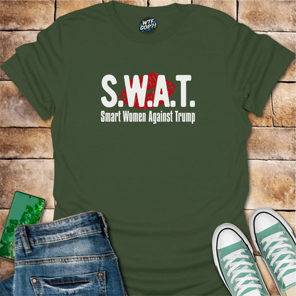 Military Green SWAT Anti-Trump Shirt: The acronym 'SWAT' with the full phrase 'Smart Women Against Trump' below.