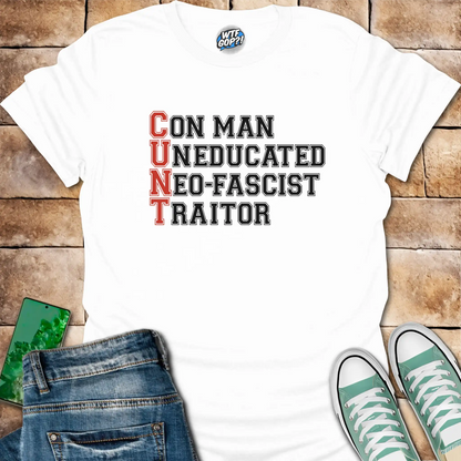 Anti-Trump Acronym Shirt in White: The acronym 'C.U.N.T' spelled out vertically, with each letter representing a word.