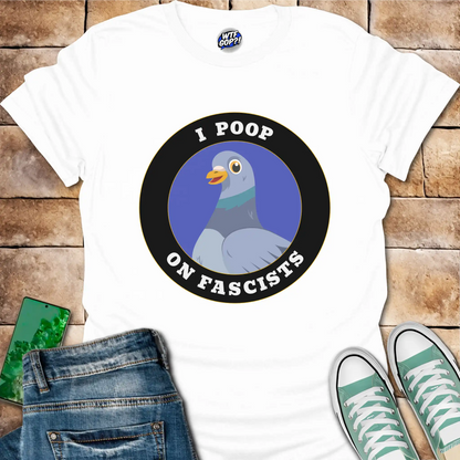I Poop On Fascists T-Shirt