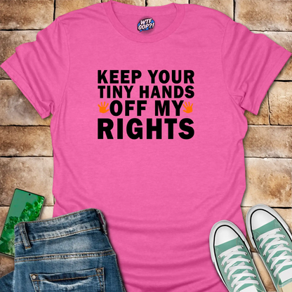 Tiny Hands Off My Rights T-Shirt: Bold Political Body Autonomy Statement