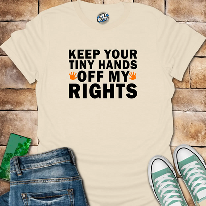 Tiny Hands Off My Rights T-Shirt: Bold Political Body Autonomy Statement