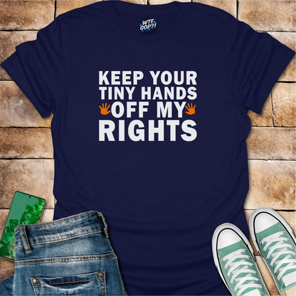 Tiny Hands Off My Rights T-Shirt: Bold Political Body Autonomy Statement