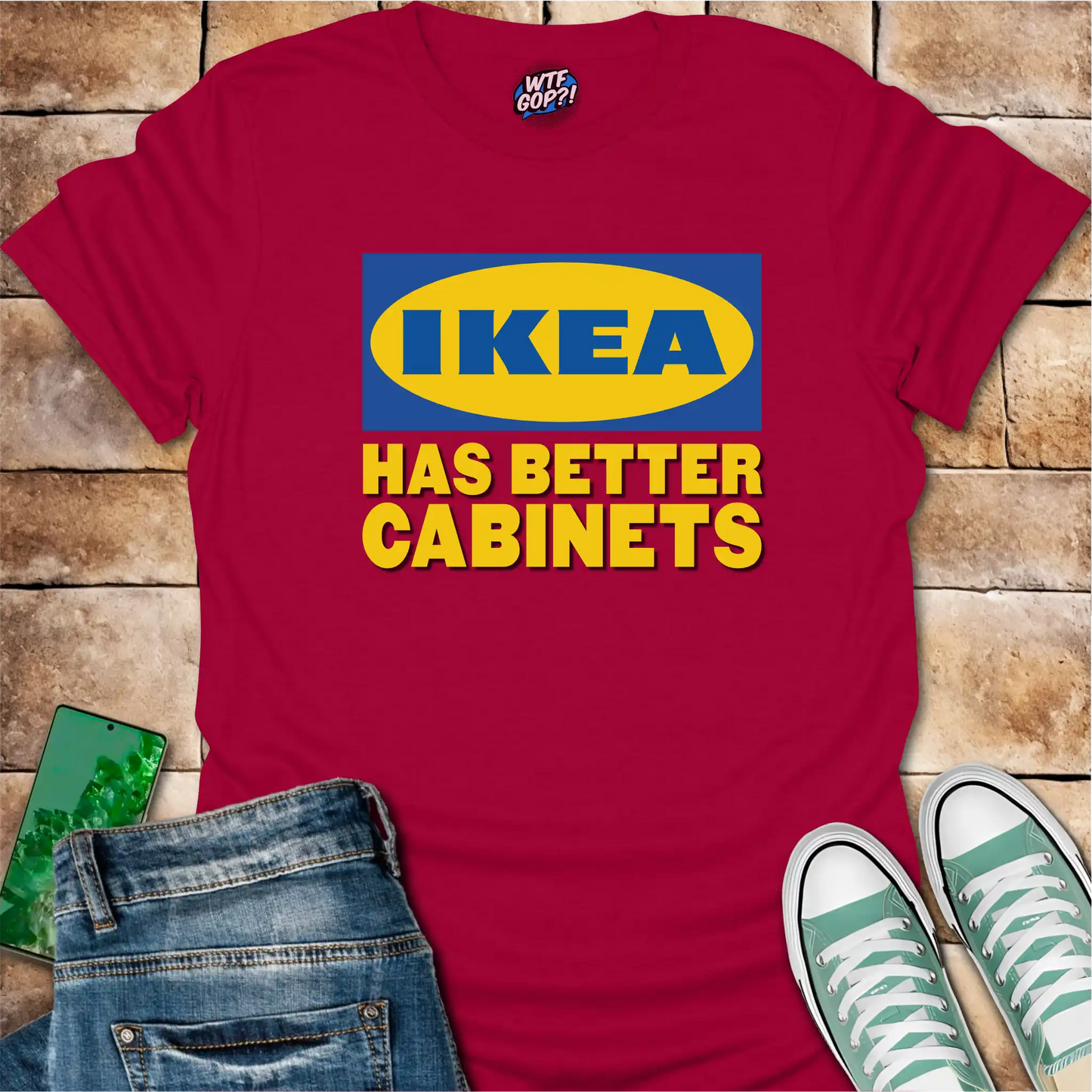 Ikea Has Better Cabinets Shirt: Swedish Furniture Beats Politics Tee