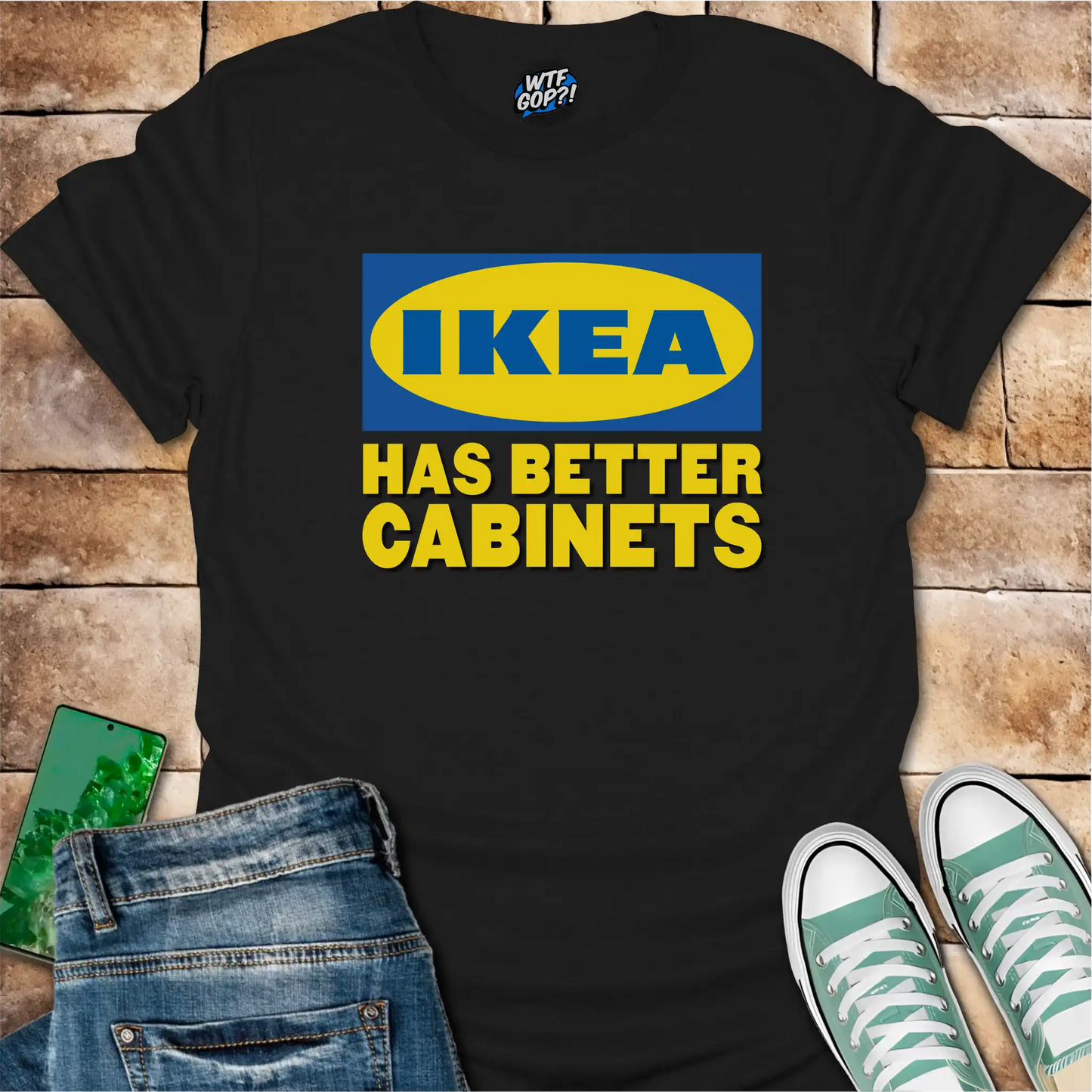 Ikea Has Better Cabinets Shirt: Swedish Furniture Beats Politics Tee