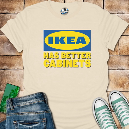 Ikea Has Better Cabinets Shirt: Swedish Furniture Beats Politics Tee
