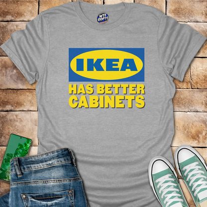 Ikea Has Better Cabinets Shirt: Swedish Furniture Beats Politics Tee
