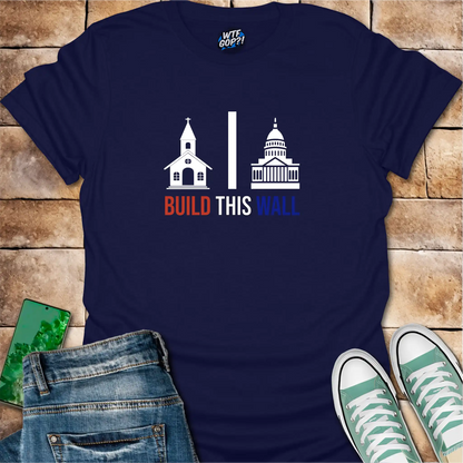 Build This Wall Church State Separation T-Shirt | Constitutional Tee