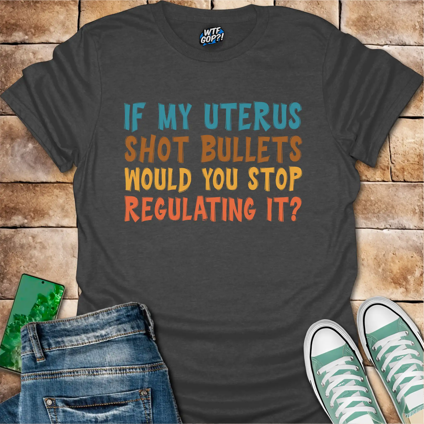 If My Uterus Shot Bullets: Reproductive Rights Political Statement Tee