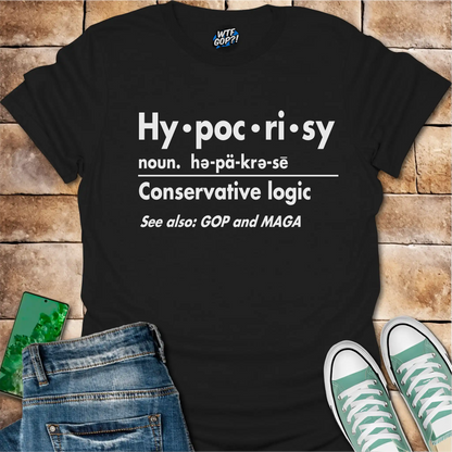 Hypocrisy Definition Shirt: Conservative Logic Political Statement Tee