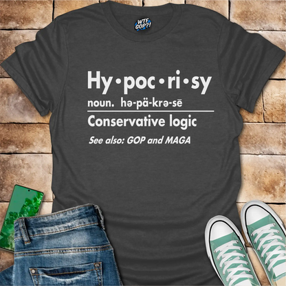 Hypocrisy Definition Shirt: Conservative Logic Political Statement Tee
