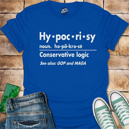 Hypocrisy Definition Shirt: Conservative Logic Political Statement Tee