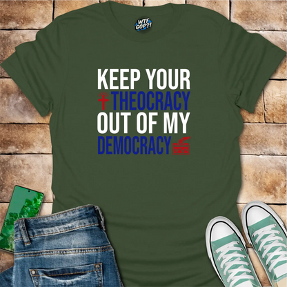 Religious Freedom T-shirt | Keep Your Theocracy Out Of My Democracy