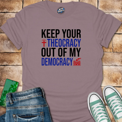 Religious Freedom T-shirt | Keep Your Theocracy Out Of My Democracy