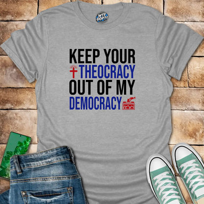 Religious Freedom T-shirt | Keep Your Theocracy Out Of My Democracy
