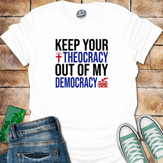 Religious Freedom T-shirt | Keep Your Theocracy Out Of My Democracy