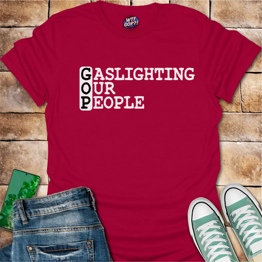 Gaslighting Our People Shirt: Anti-GOP Political Statement Apparel
