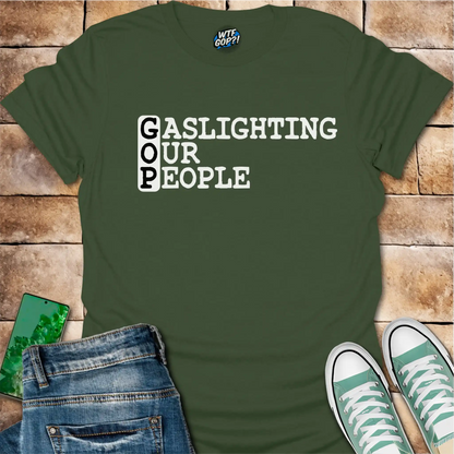 Gaslighting Our People Shirt: Anti-GOP Political Statement Apparel