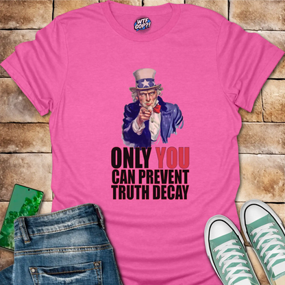 Uncle Sam Prevent Truth Decay Shirt: Patriotic Political Truth Defender