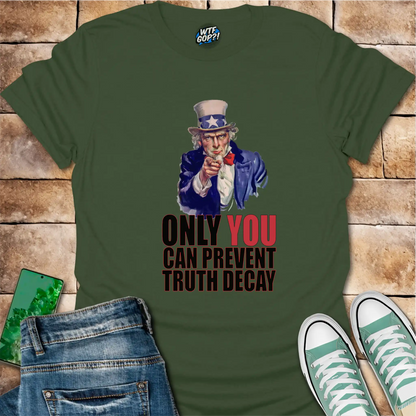 Uncle Sam Prevent Truth Decay Shirt: Patriotic Political Truth Defender