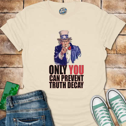 Uncle Sam Prevent Truth Decay Shirt: Patriotic Political Truth Defender
