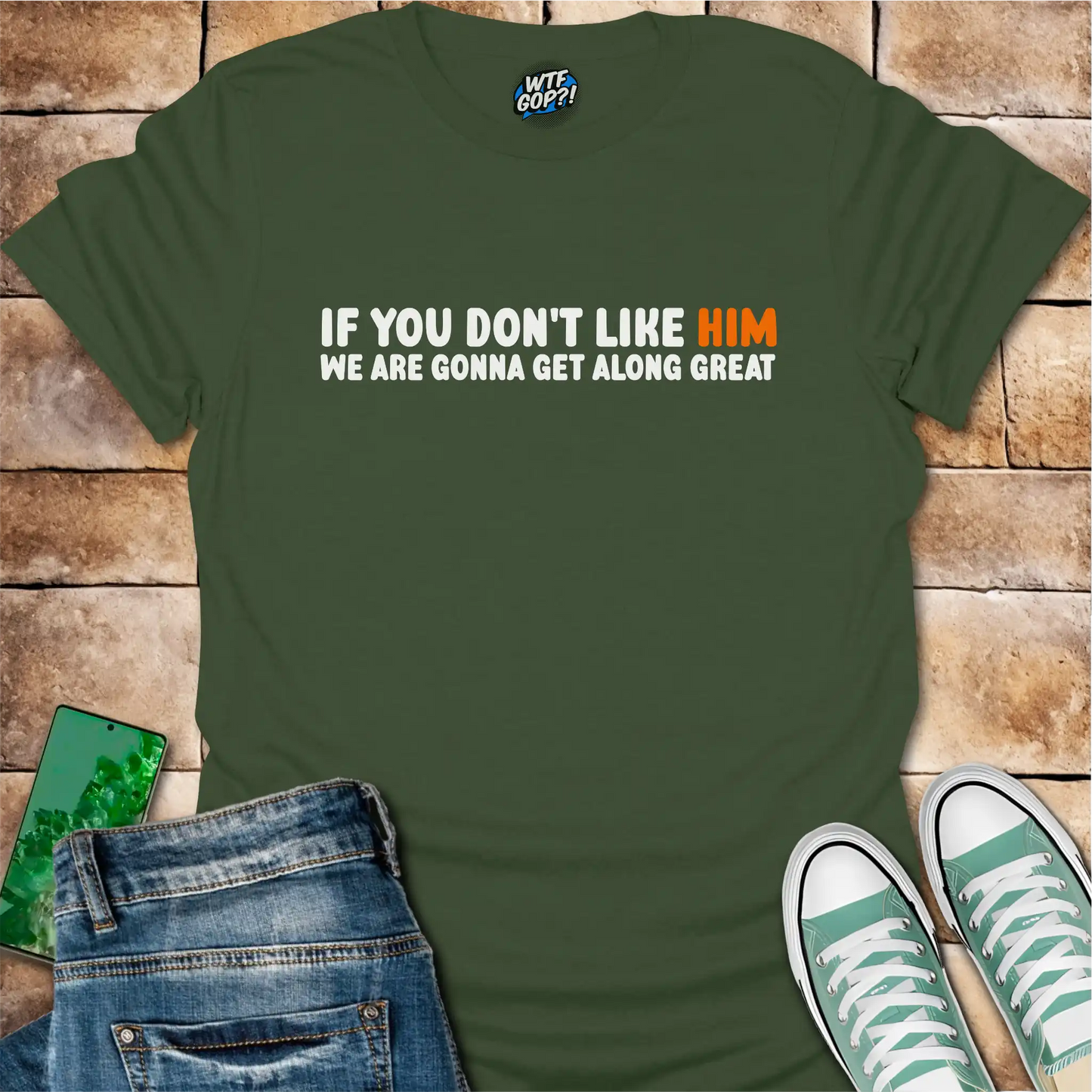 Anti-Trump Friendship Shirt | If You Don't Like Him We'll Get Along Great