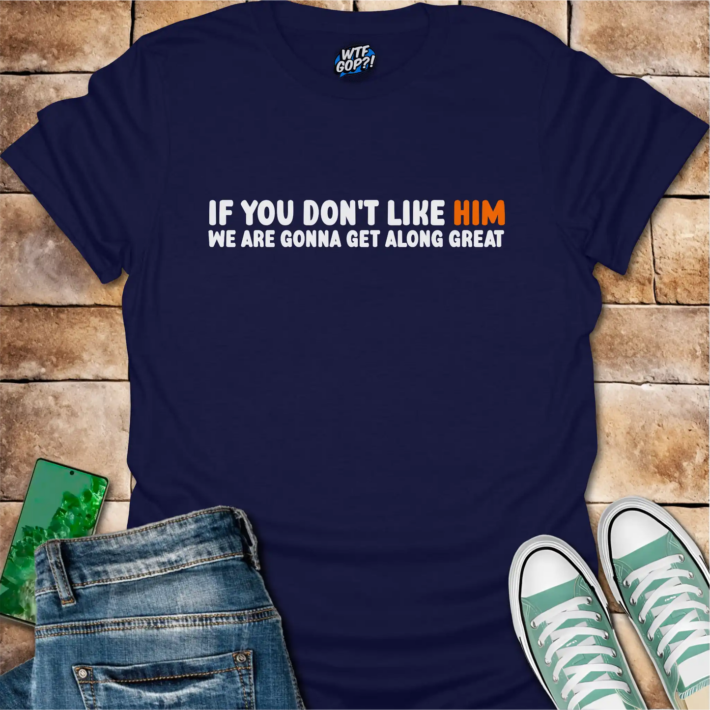 Anti-Trump Friendship Shirt | If You Don't Like Him We'll Get Along Great