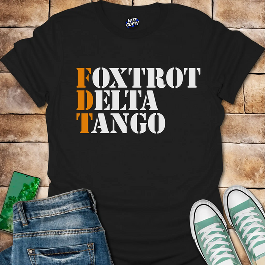 Foxtrot Delta Tango T-Shirt: Military Phonetic Alphabet Trump Joke Tee