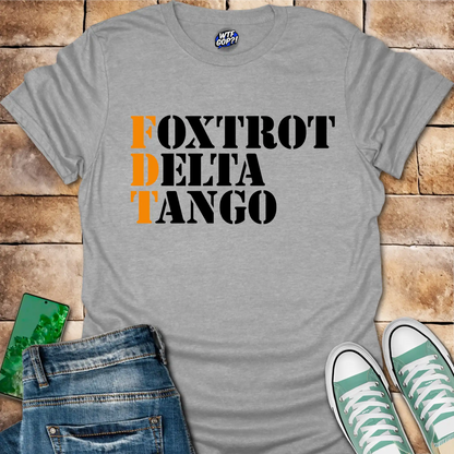 Foxtrot Delta Tango T-Shirt: Military Phonetic Alphabet Trump Joke Tee